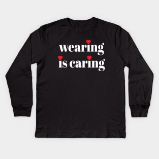 Wearing Is Caring Face Mask Message (Solid White Letters) Kids Long Sleeve T-Shirt